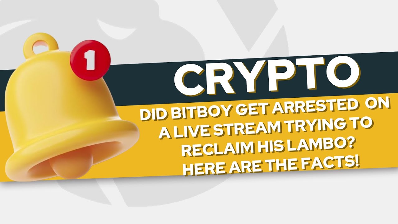 Did BitBoy Get Arrested on a Live Stream Trying to Reclaim His Lambo?