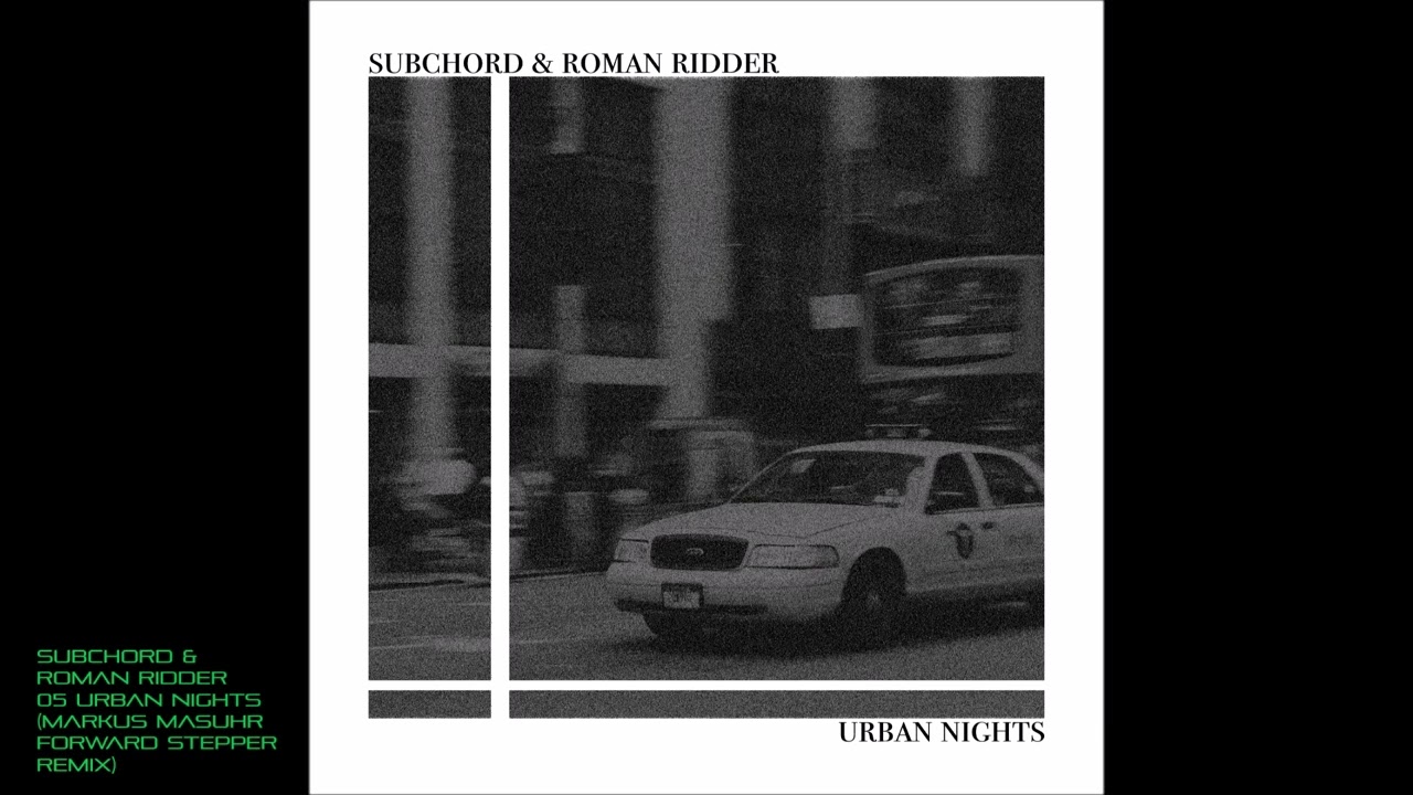 Subchord & Roman Ridder - Urban Nights - 05 Urban Nights (Markus Masuhr Forward Stepper Remix)