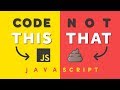 JavaScript Pro Tips - Code This, NOT That