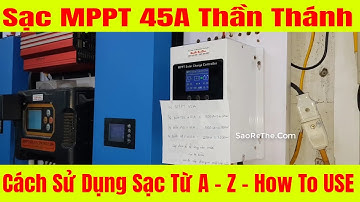 Cách cài đặt sạc MPPT 45a Thần Thánh  Sử dụng hiệu quả nhất
