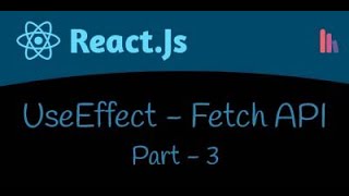 UseEffect Fetch API | Part - 3