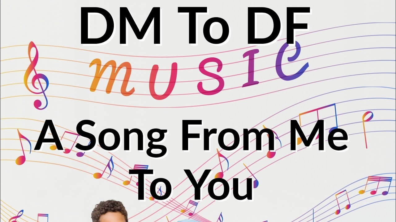 DM To DF - I Want To Dedicate This Song To You 🎶 🎵