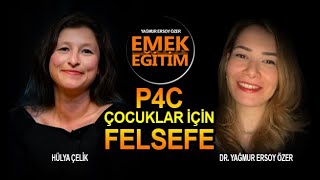 ÇOCUKLAR İÇİN FELSEFE / P4C NEDİR? - DR. YAĞMUR ERSOY ÖZER I HÜLYA ÇELİK ÇOCUKLAR İÇİN FELSEFE / P4C NEDİR? - DR. YAĞMUR ERSOY ÖZER I HÜLYA ÇELİK