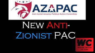 New Anti-Zionist PAC - AZAPAC