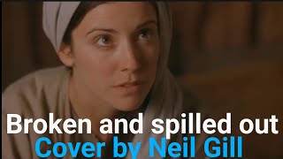 Broken And Spilled Out - (Cover by Neil Gill)