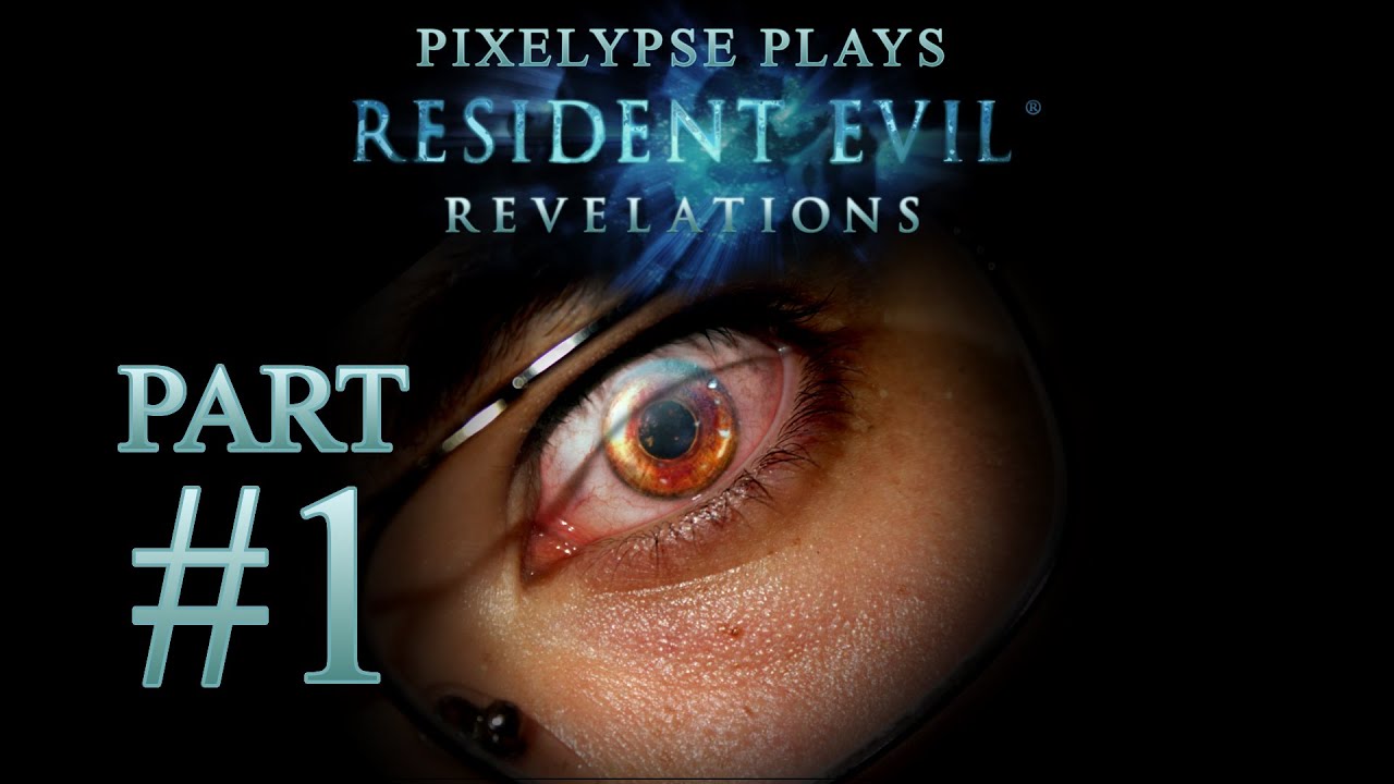 Pixelypse Plays "Resident Evil :Revelations" Part 1