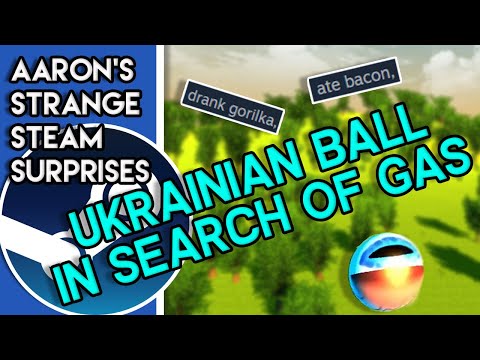 Ukrainian Ball in Search of Gas - Aaron's Strange Steam Surprises (Ep 1)