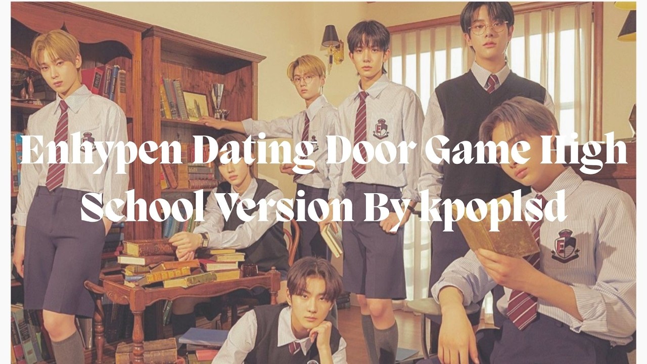 ENHYPEN DATING DOOR GAME | HIGH SCHOOL VERSION| BY @kpoplsd