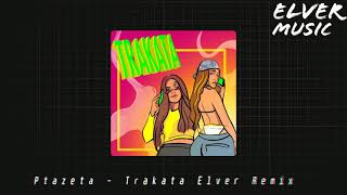 Ptazeta - Trakatá (Elver Remix)💯