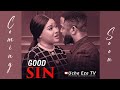 GOOD SIN (Coming Soon) Doris Ifeka, Chike Daniels, Somto Eze 2023 Nigerian Nollywood Romantic Movie