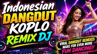 Indonesian Dangdut Koplo Remix DJ💖Viral Dangdut Remixes Make for Even More Fun Dancing