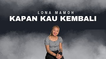 KAPAN KAU KEMBALI - COVER BY LONA MAMOH X COVERPEDIA