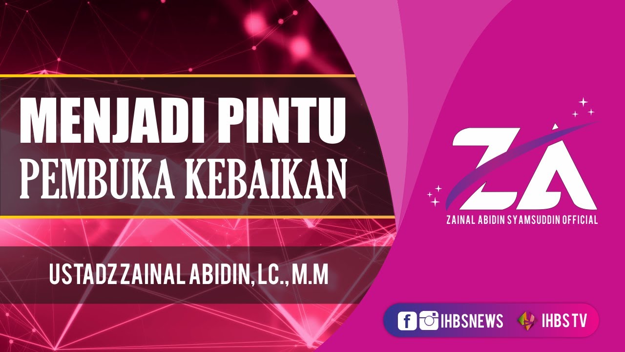 MENJADI PINTU PEMBUKA KEBAIKAN - USTADZ ZAINAL ABIDIN, LC., M.M