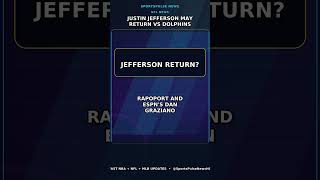 Justin Jefferson May Return vs Dolphins