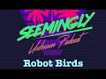 Robot Birds - Seemingly Unknown Podcast