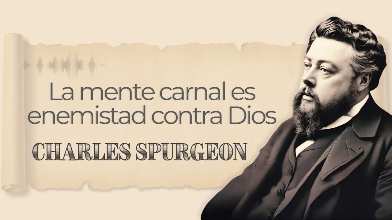 La mente carnal es enemistad contra Dios | Charles Spurgeon | Audiolibros Cristianos en español