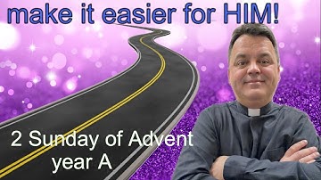 Homily for the Second Sunday of Advent, year A