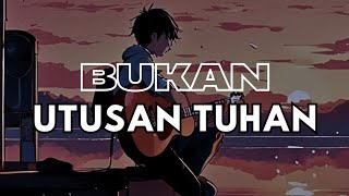 Download Lagu Bukan Utusan Tuhan (Official Lyrics) MP3
