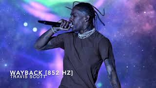 Download Lagu Travis Scott - Wayback [852 Hz Harmony With Universe \u0026 Self] MP3