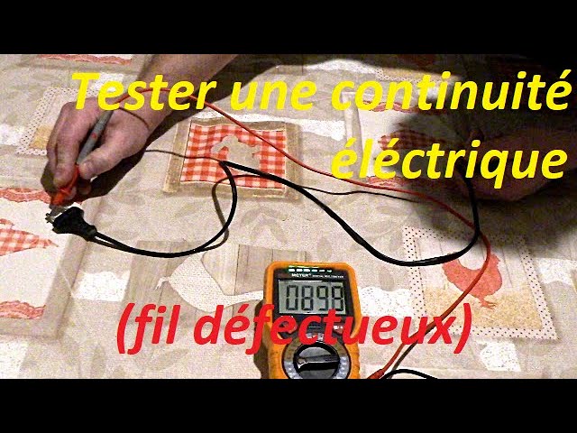 Tester une continuité électrique (fil défectueux) 