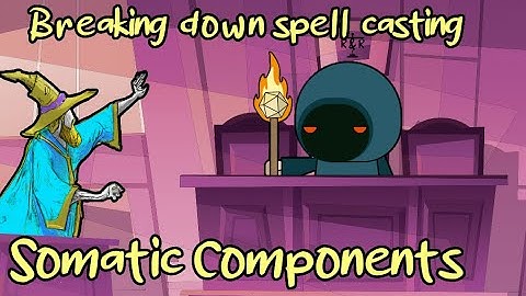 Somatic Components - Breaking Down Spell Casting in D&D 5e