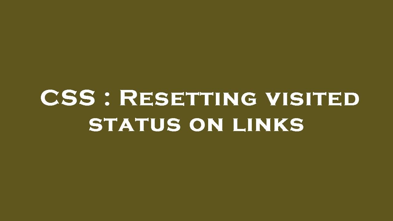 CSS : Resetting visited status on links - YouTube