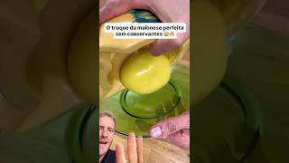 O TRUQUE DA MAIONESE PERFEITA