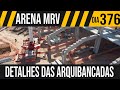 ARENA MRV | 4/6 DETALHES DAS ARQUIBANCADAS  | 01/05/2021