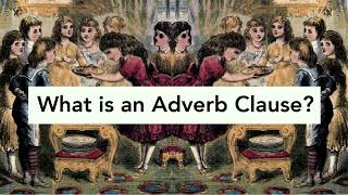 Lesson 17 — What is an Adverb Clause