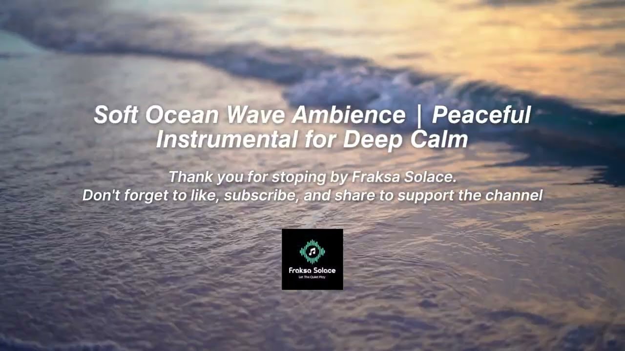 Soft Ocean Wave Ambience | Peaceful Instrumental for Deep Calm