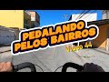 Pedalando pelos bairros - Vídeo 44 #MeioRetro