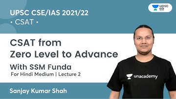 CSAT | Zero to Advance Level | Lecture 2 | UPSC CSE | Unacademy UPSC Hindi | Sanjay Kumar Shah