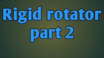 Rigid rotator part 2