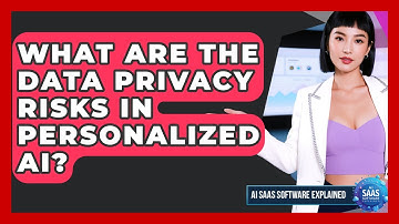 What Are The Data Privacy Risks In Personalized AI? - AI SaaS Software Explained
