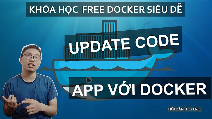 #5 CẬP NHẬT ỨNG DỤNG DOCKER - Replace The Old Container| Docker Siêu Dễ Cho Beginners Từ A đến Z