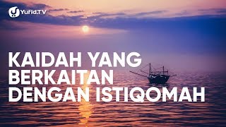 Ceramah Singkat: Istiqomah (Kaidah yang Berkaitan dengan Istiqomah) - Ustadz Afifi Abdul Wadud