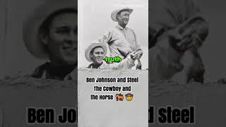 Throwback | Ben Johnson and Steel - The Cowboy and the Horse 🐎🤠