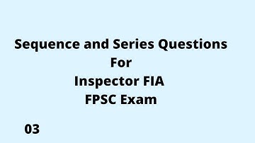 SEQUENCE AND SERIES QUESTIONS FOR  INSPECTOR FIA || Math For Inspector FIA