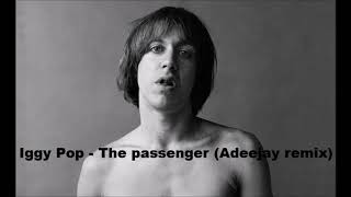 Iggy Pop - The Passenger (Adeejay Remix)