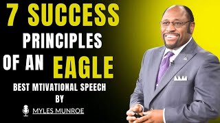 7 SUCCESS PRINCIPLES OF AN EAGLE||INSPIRING AND AMAZING SPEECH BY MYLES MUNROE