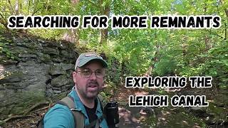 Searching for more Remnants ~ Exploring the Lehigh Canal