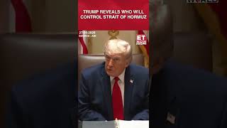 Trump Says U.S. Will ‘Watch Over’ Strait Of Hormuz, No One Will Control It #shorts #trump