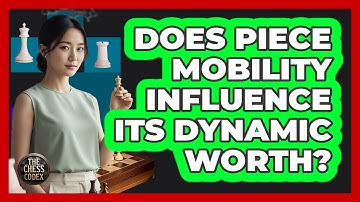Does Piece Mobility Influence Its Dynamic Worth?