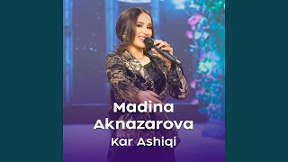 Kar Ashiqi - Madina Aknazarova