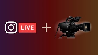Instagram Live from professional cameras | 5-Minute Tutorial