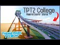 Powered coaster tutorial tpt2 college