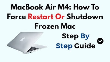MacBook Air M4: How To Force Restart Or Shutdown Frozen Mac