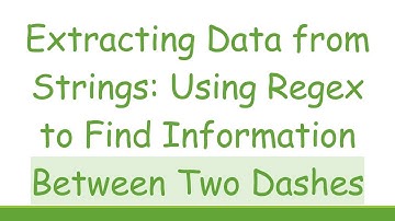 Extracting Data from Strings: Using Regex to Find Information Between Two Dashes