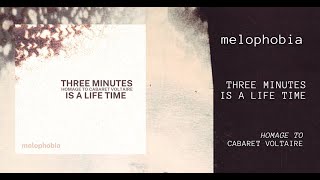 melophobia | μελωφοβία - Three Minutes is a Life Time (homage to Cabaret Voltaire)