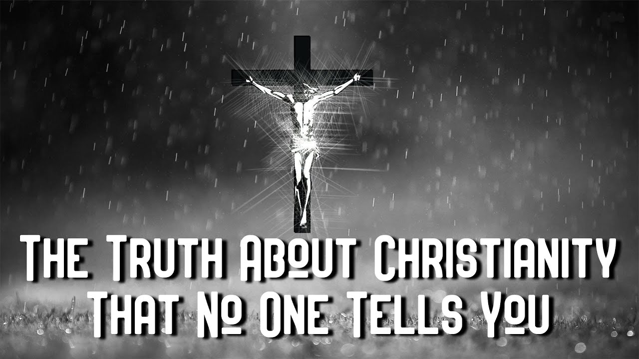 The Truth About Christianity That No One Tells You - YouTube